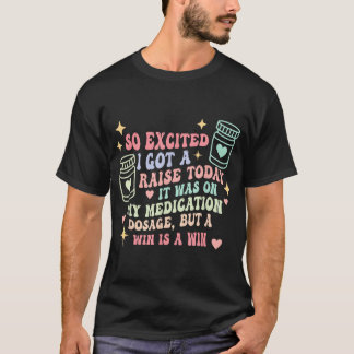 今日昇給してテンション上がってる! Tシャツ