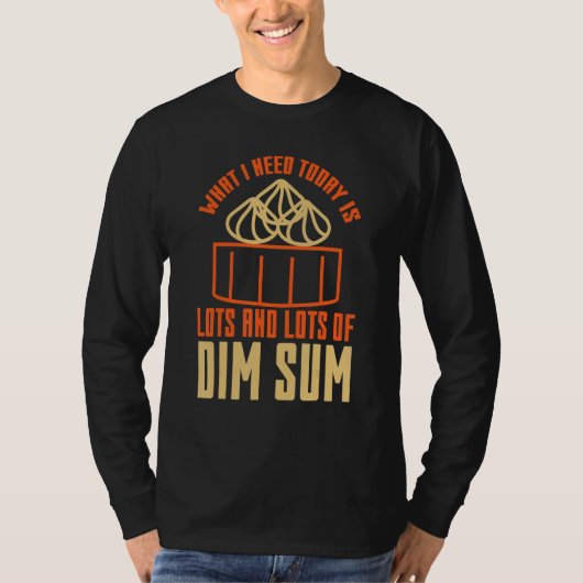 今日欲しいのはいっぱいの点心中華料理  Tシャツ (正面)
