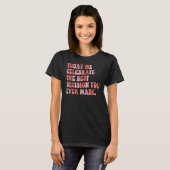 今日祝は君の最高の決断だ Tシャツ (正面フル)