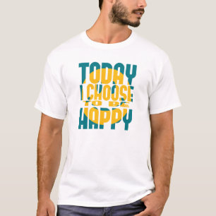 今日私は幸せであることを選びます Tシャツ