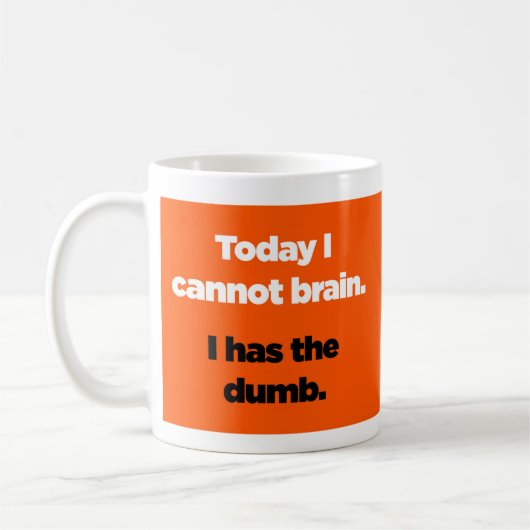 今日私は頭脳できません。 Iつに物の言えないのがあります コーヒーマグカップ (左)