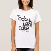 今日私は食べますケーキ(誕生日)を Tシャツ (正面)