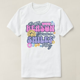 今日誰かの笑顔の理由になってください Tシャツ