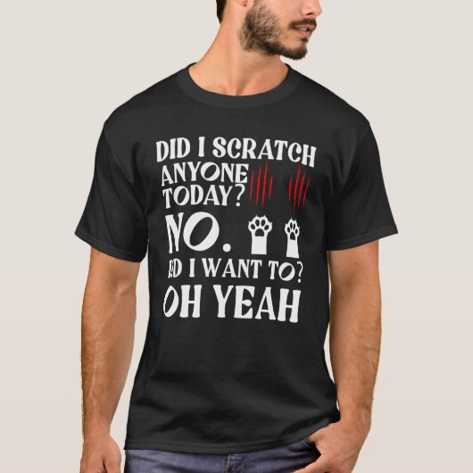 今日誰かを引っかいたかな? 皮肉屋のネコ Tシャツ (正面)