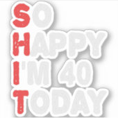 今日40thの誕生日ギフトのアイディアで幸せおもしろい シール (正面)
