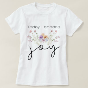 今日、喜びを選ぶ インスピレーションの野の花 Tシャツ