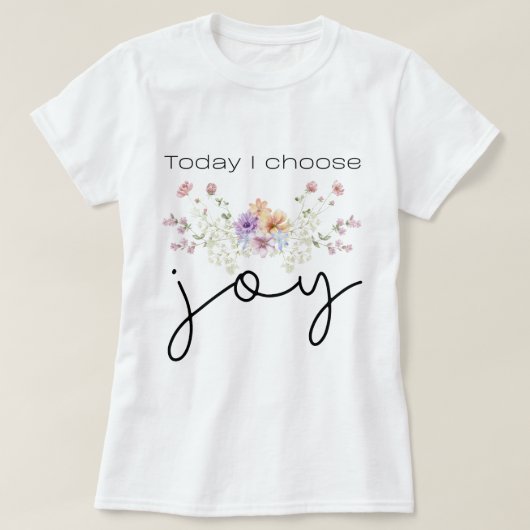今日、喜びを選ぶ インスピレーションの野の花 Tシャツ (デザイン正面)
