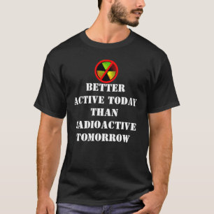 今日、放射性アンチ核グランジ種のスローガンが活発 Tシャツ
