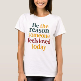 今日、誰かが愛を感じる理由になってください 女性用 Tシャツ