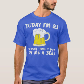 今日Im 21買私のビール丁寧なハッピーバースデー Tシャツ