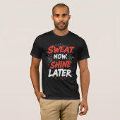 今汗をかいて後に輝く - モチベーションギムTシャツ Tシャツ (正面フル)