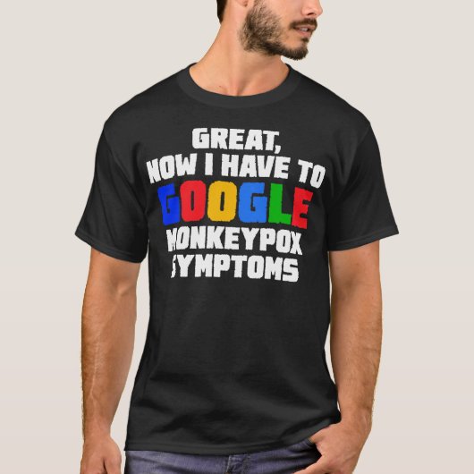 今素晴らし私はGoogleのMonkeypox症状2 Tシャツ (正面)