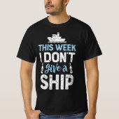 今週私は船のク与えルーズトリップ休暇を取らない Tシャツ (正面)