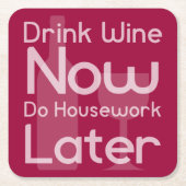今飲み物のワインは、家事を後でします スクエアペーパーコースター (正面)