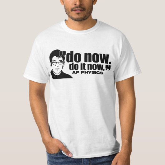 今、それを今して下さい Tシャツ (正面)