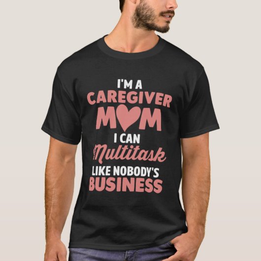 介護士ママ 私ほどマルチタスクできる人はいない Tシャツ (正面)