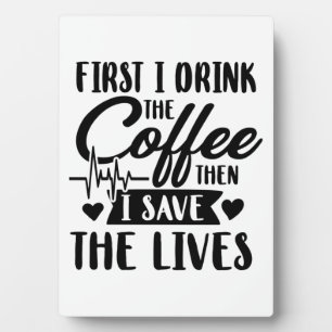 介護生活 First Drink Coffee Then 救 Lives フォトプラーク