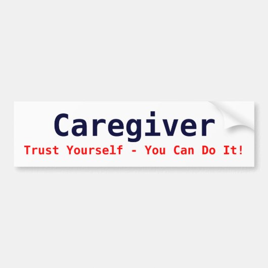 介護者、あなた自身信頼-それをすることができます! バンパーステッカー (正面)