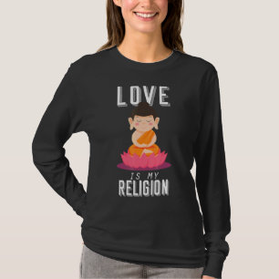 仏を愛することは私の宗教の仏めい想教である Tシャツ