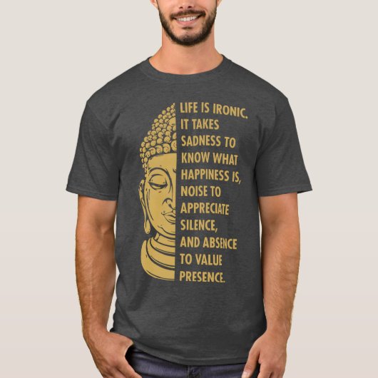 仏陀 仏 教徒 仏教 人生は皮肉な悲しみ Tシャツ (正面)