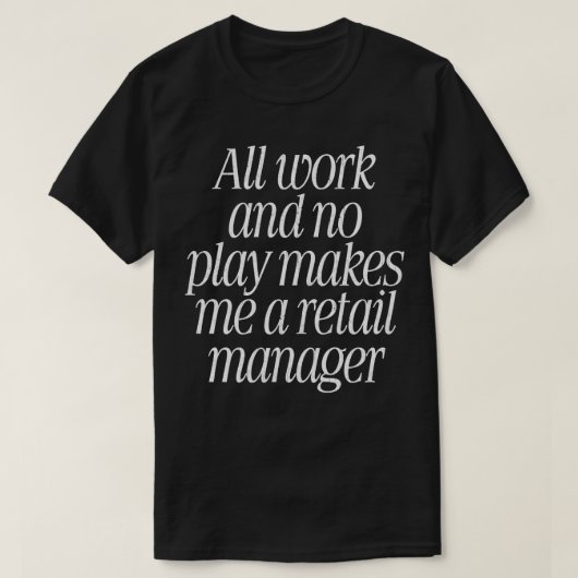 仕事が全て遊無い私は小売店長になる Tシャツ (デザイン正面)