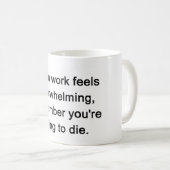 仕事が圧倒を感じるとき、覚えて下さい コーヒーマグカップ (正面右)