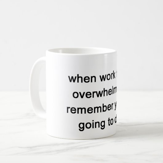 仕事が圧倒を感じるとき、覚えて下さい コーヒーマグカップ (正面左)