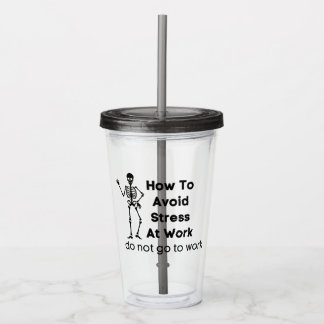 仕事でストレスを避ける方法は仕事に行かない アクリルタンブラー