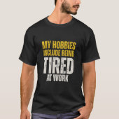 仕事で疲れること、面白い言葉遣いが趣味です Tシャツ (正面)