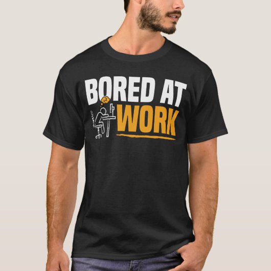 仕事で退屈なオフィスワーカーのユーモア Tシャツ (正面)
