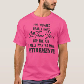 仕事のためにここまで頑張ってきた Tシャツ
