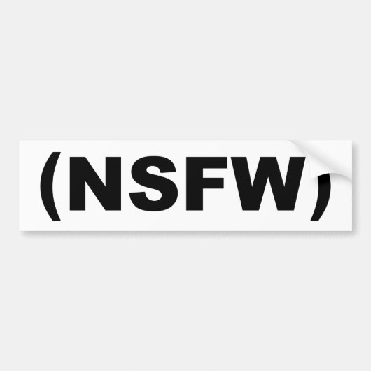 仕事のために安全ではないNSFW バンパーステッカー (正面)