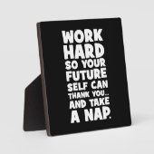 仕事の懸命あなたの将来の自己が昼寝を取ることができる フォトプラーク (正面)