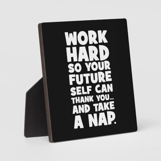 仕事の懸命あなたの将来の自己が昼寝を取ることができる フォトプラーク (正面)