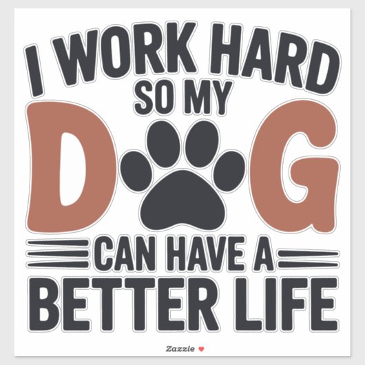 仕事の懸命だから私の犬がより良い生活 – おもしろいペットデカール シール (シート)
