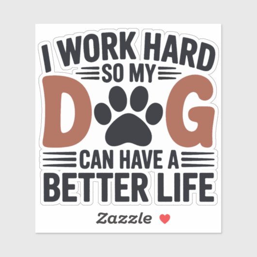 仕事の懸命だから私の犬がより良い生活 – おもしろいペットデカール シール (シート)