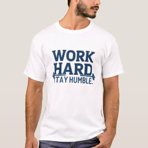 仕事の懸命、謙虚に過ごす Tシャツ