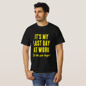 仕事の最終日おもしろいのおもしろい退職を開始する Tシャツ (正面フル)