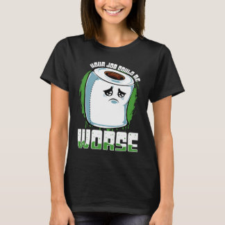 仕事はもっとひどいかもしれない トイレットペーパー サーカズム Tシャツ