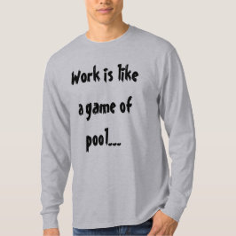 仕事はビリヤードのゲームのようでおかしい ユーモア Tシャツ