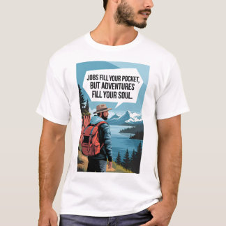 仕事はポケットを満たすが、冒険は自分の荘を満たす Tシャツ
