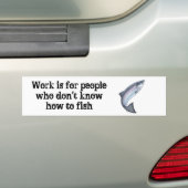 仕事は採取する方法を知らない人々のためです バンパーステッカー (車上)