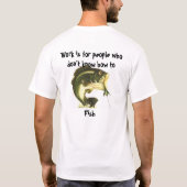 仕事は採取する方法を知らない人々のためです Tシャツ (裏面)