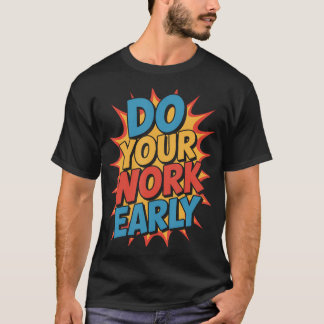 仕事は早めに 仕事場の生産性ジョーク - Tシャツ