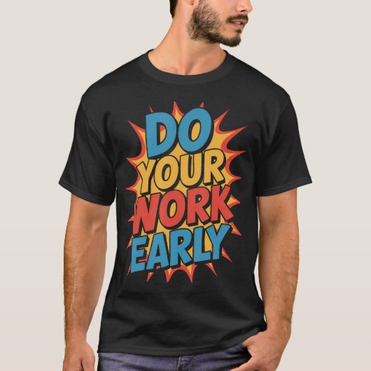 仕事は早めに 仕事場の生産性ジョーク - Tシャツ (正面)