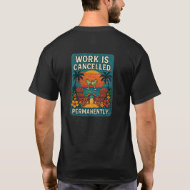 仕事は永久にキャンセルです。 Tシャツ