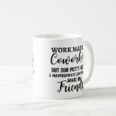 仕事は私たち同僚を作ったが私たちのトイレの口 コーヒーマグカップ (正面右)