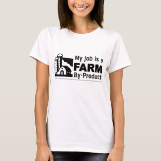 仕事は農場の副産物です Tシャツ