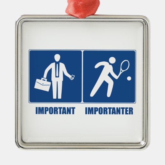 仕事は重要だ、テニスは重要だ メタルオーナメント (正面)