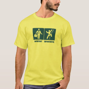 仕事は重要で、ですImportanter上ります Tシャツ